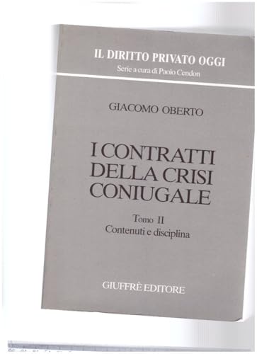 I contratti della crisi coniugale. Ammissibilità e fattispecie. Contenuti e disciplin