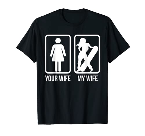 Your Wife My Wife Snowboarder - Regalo femminile Boarder Maglietta