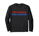 Pro Choice Pro Clinton Long Sleeve T-Shirt