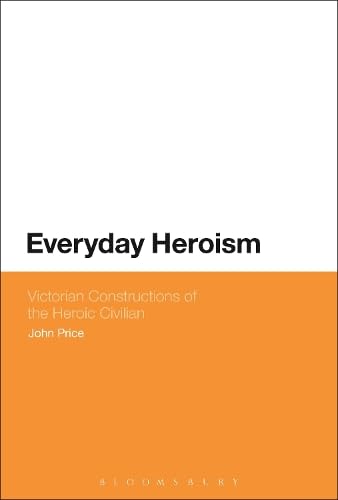 Buy Everyday Heroism: Victorian Constructions of the Heroic Civilian — BookShops.in