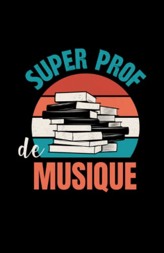 Photo de super prof de musique: ce carnet de notes humoristique est un notebook à la couverture drôle qui fera un cadeau original et pratique