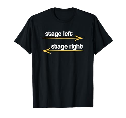 Stage Left Stage Right Theater Theatre Thespian T-Shirt