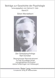 Der Gestaltpsychologe Karl Duncker Biographische Rekonstruktionen auf