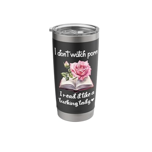 I Don't Watch Porn I Read It Like a Fucking Lady Smut Reader Stainless Steel Insulated Tumbler