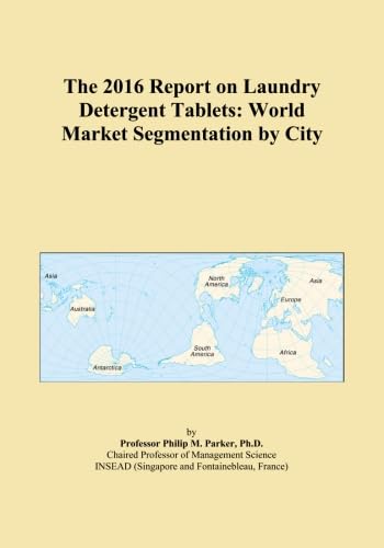 The 2016 Report on Laundry Detergent Tablets: World Market Segmentation by City