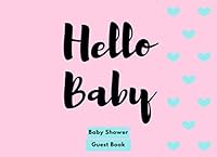 Hello Baby : Cute Pink Baby Shower Guest Book with Teal Hearts Prompts for Guests to Sign In 1658743520 Book Cover