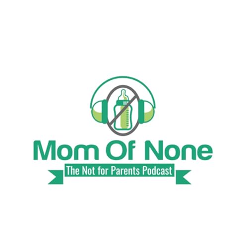 Mom Of None, the Not for Parents Podcast Podcast Por Tamiko arte de portada