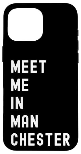 Meet Me in Manchester, England, United Kingdom Case for iPhone 16 Pro Max