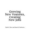 Growing New Ventures, Creating New Jobs: Principles and Practices of Successful Business Incubation (Entrepreneurship : Principles and Practices)
