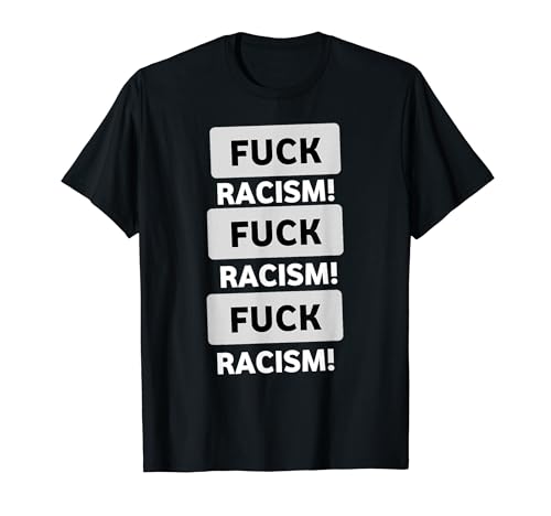 Fuck Racism Shirt - Stop Racism Shirt Fight Racism T�V���c
