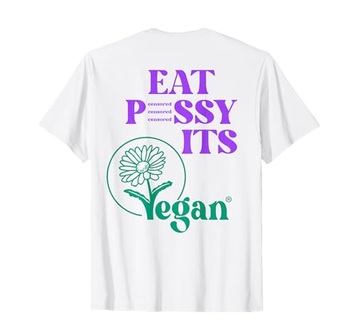 EAT PSSY ITS VEGAN X PUSSSY CENSORED Vegetarier Veganer BACK T-Shirt
