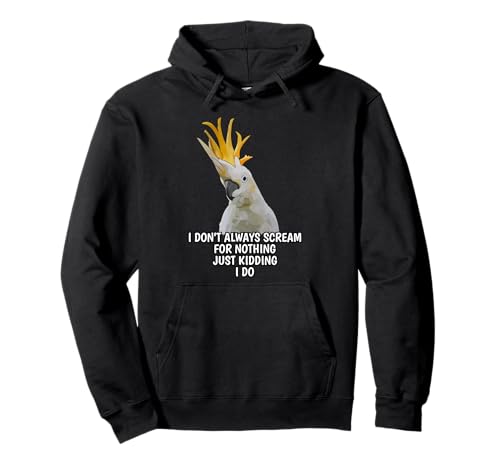 I Don't Always Scream For Nothing Funny Cockatoo Parrot �p�[�J�[