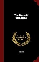 The Tigers Of Trengganu 1297619099 Book Cover