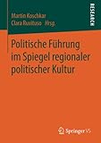 Politische Führung im Spiegel regionaler politischer Kultur