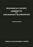 Lehrbuch der Chirurgischen Krankenpflege: Für Pflegerinnen und Operationsschwestern