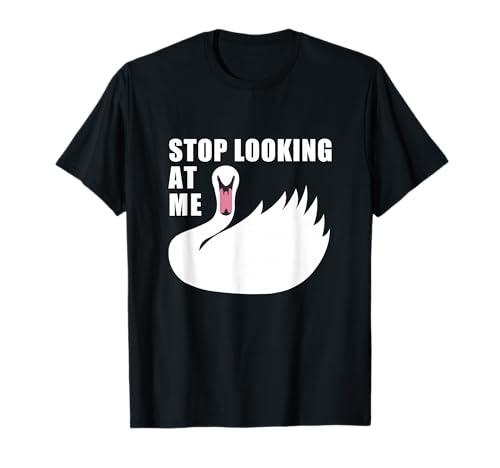 Stop Looking at Me Swan T-Shirt