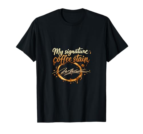 Mi Firma: Mancha de café Oficina Reunión Humor Camiseta