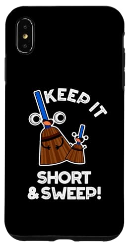 Coque pour iPhone XS Max Keep It Short And Sweep Funny Balai Pun