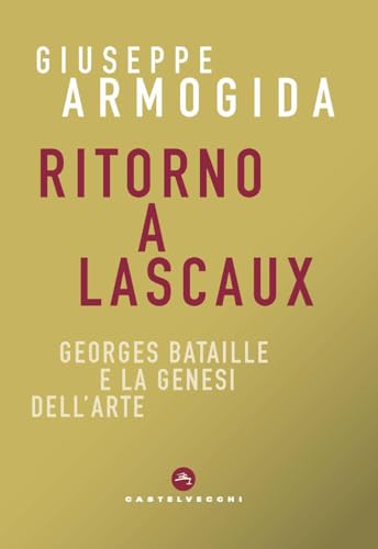 Ritorno a Lascaux. Georges Bataille e la genesi dell’arte