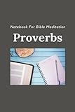 Notebook for Bible Meditation Proverbs: One Proverbs chapter a day Notebook for your spiritual, Journal