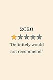  2020 Defnitely Would Not Recommend: Hilarious Gag Gift Idea For Kids Teens Adults With Quarantine Theme. Pandemic Joke Wide Ruled Lined Journal for Birthday etc. (Funny Review Parody)