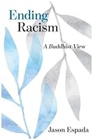 Ending Racism: A Buddhist View 1948589060 Book Cover