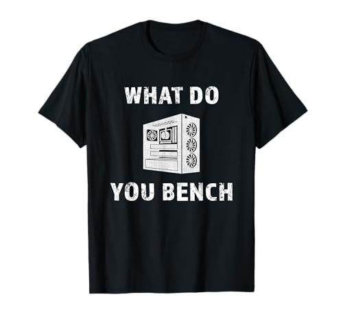 Cool What Do You Bench Funny Benchmark Hardware IT PC Gamer T-Shirt