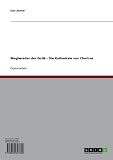 Wegbereiter der Gotik - Die Kathedrale von Chartres