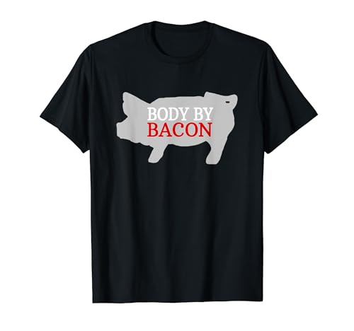 Body by Bacon Low Carb Fat Bacon Eating Diet Funny Saying T-Shirt