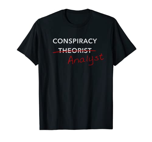 Conspiracy Theorist/Analyst T-Shirt T-Shirt