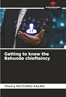 Getting to know the Bahunde chieftaincy 6208009006 Book Cover