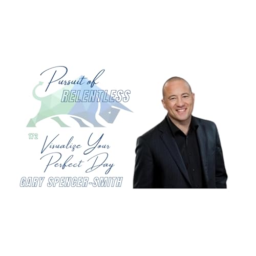 172: Visualize Your Perfect Day with Gary Spencer-Smith
