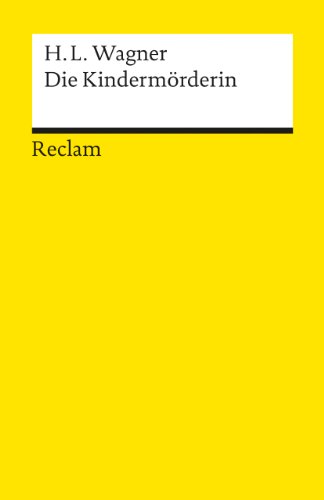 Die Kindermörderin: Ein Trauerspiel (Reclams Universal-Bibliothek) Die Kindermörderin: Ein Trauerspiel (Reclams Universal-Bibliothek)