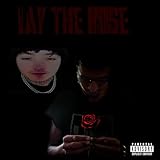 Lay The Rose [Explicit]