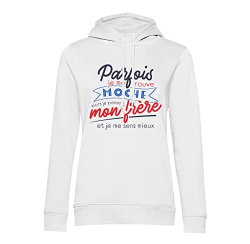 Sweat à Capuche Parfois Je me Trouve Moche - Finis les Complexes entre Frères