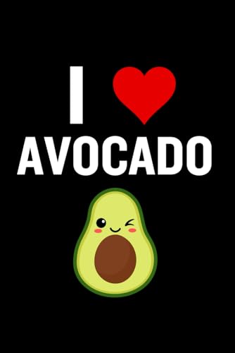 I Love Avocado Notebook: Funny Avocado Lover Gift