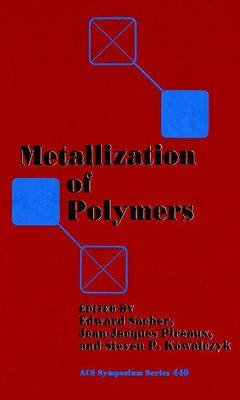 [(Metallization of Polymers )] [Author: Edward Sacher] [May-1990]