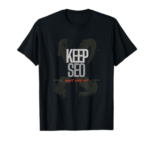 Mantén el SEO, no te rindas, motivacional Camiseta