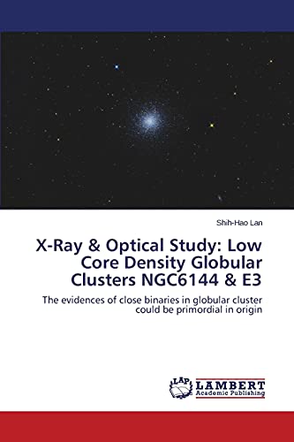 X-Ray & Optical Study: Low Core Density Globular Clusters NGC6144 & E3: The evidences of close binaries in globular cluster could be primordial in origin