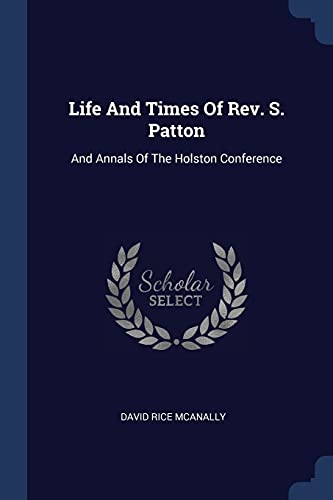Life And Times Of Rev. S. Patton: And Annals Of The Holston Conference