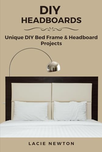 DIY Headboards: Unique DIY Bed Frame & Headboard Projects