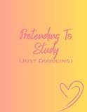  Pretending To Study (Just Doodling)