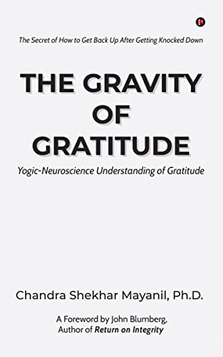 The Gravity of Gratitude : Yogic-Neuroscience Understanding of Gr...