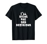 Funny Decision Making Party Quotes Apparel