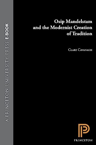 Osip Mandelstam and the Modernist Creation of Tradition