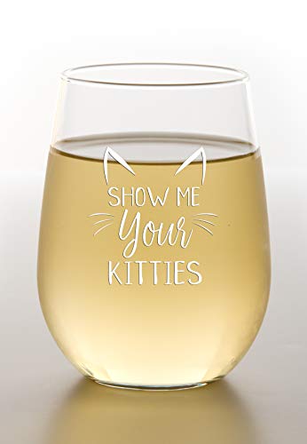 Show Me Your Kitties - Funny Wine Glass 15Oz - Christmas Gift Idea For Cat Lovers - Birthday Gift For Women, Girlfriend, Wife - Gag Gift - Evening Mug #TOP2