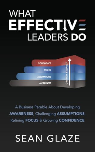 What Effective Leaders DO: A Business Parable about Developing Awareness,