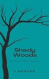 Shady Woods: Book 1 in the Shady Woods series