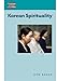 Korean Spirituality (Dimensions of Asian Spirituality)
