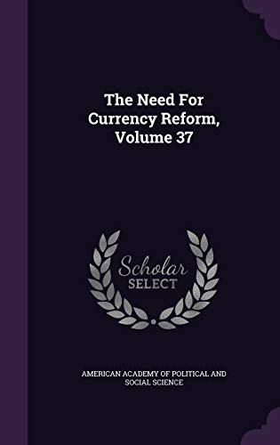 The Need For Currency Reform, Volume 37